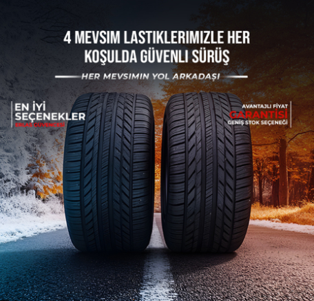 4 Mevsim Lastiklerde Büyük Fırsat! Her Hava Koşulunda Güvenli Sürüşe Hazır Olun